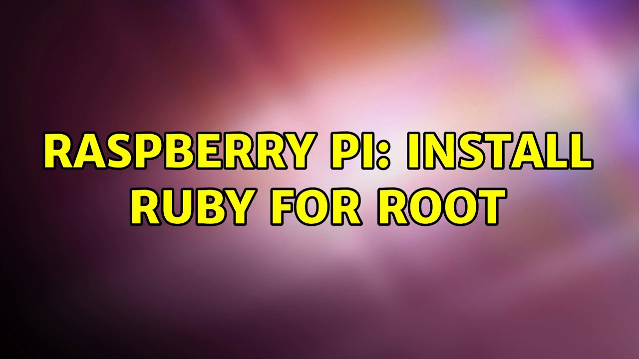Raspberry Pi: Install Ruby for root