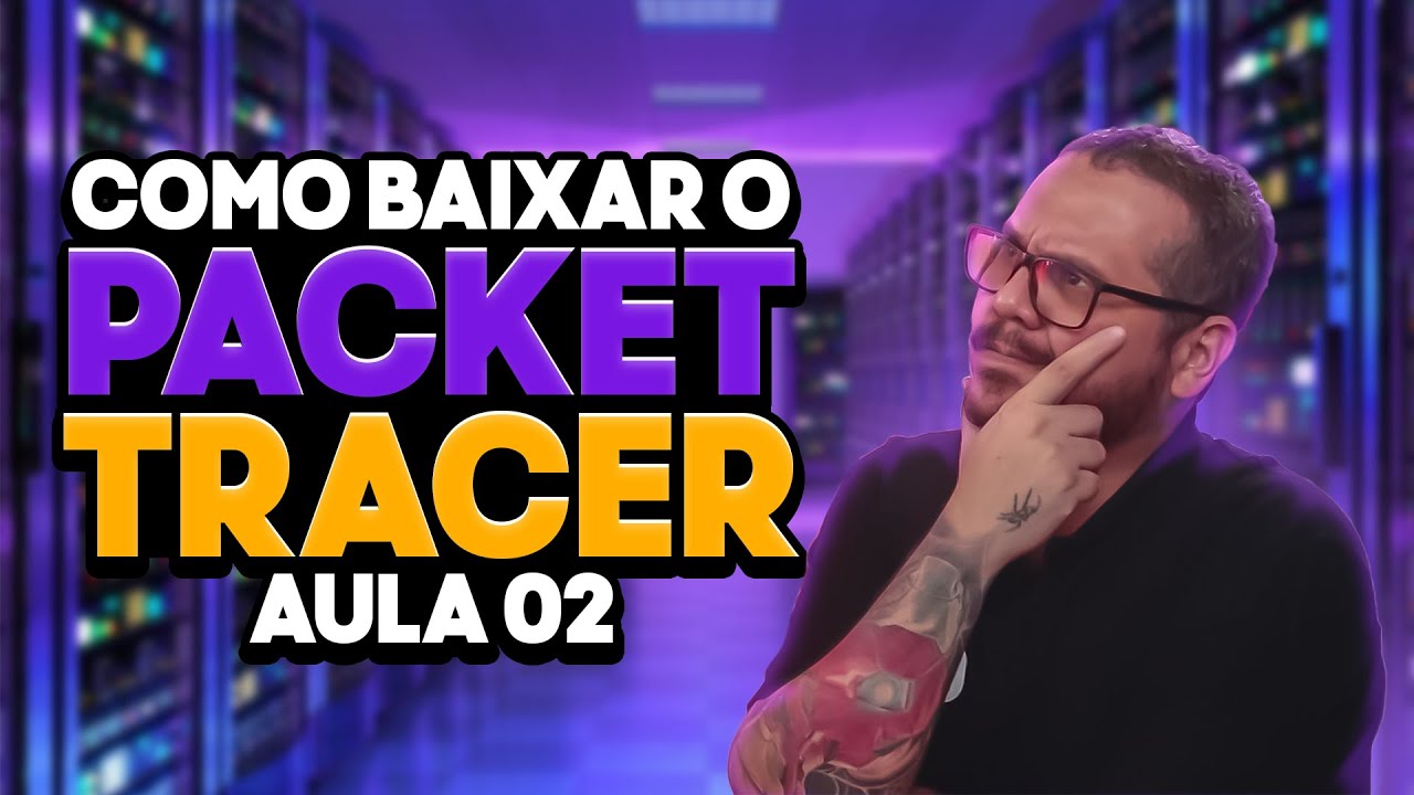 Como baixar e instalar o Packet Tracer - Aula 02