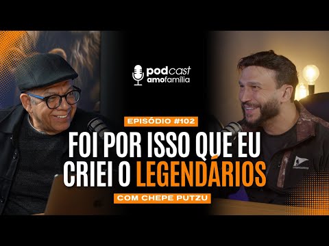 O HOMEM POR TRÁS DO LEGENDÁRIOS: O QUE NUNCA FOI FALADO ANTES | Podcast AmoFamília | Com Chepe Putzu