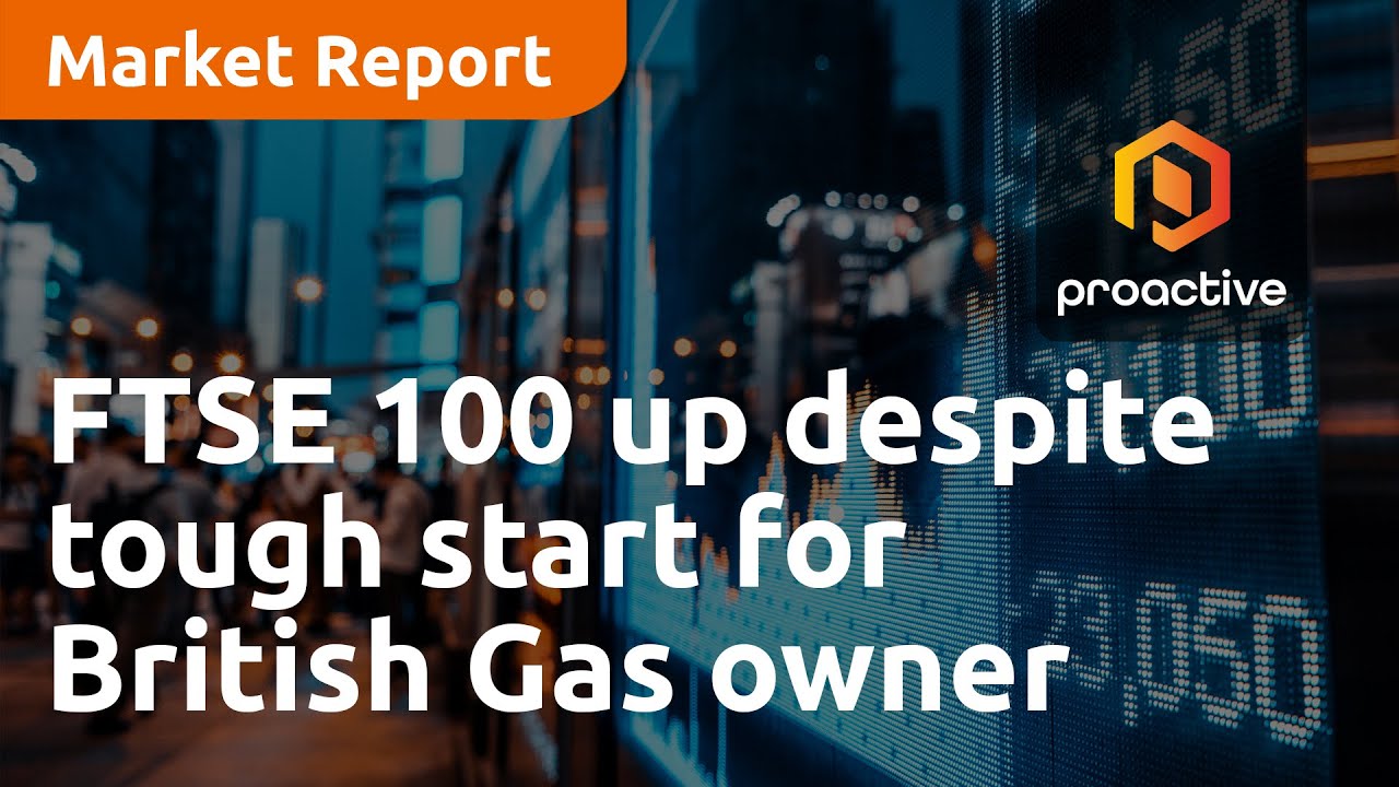 FTSE 100 up despite tough start for British Gas owner - Market Report