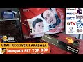Cara Mengubah Receiver Parabola Menjadi Set Top Box