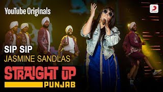 Sip Sip | Jasmine Sandlas | Straight Up Punjab