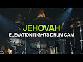 Jehovah | Drums | Elevation Nights | @elevationworship