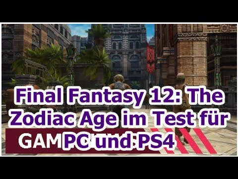 Final Fantasy 12: das Zodiac Age im Test für PC und PS4