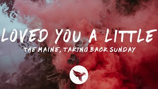 The Maine - Loved You A Little (Lyrics) with Taking Back Sunday, Charlotte Sands