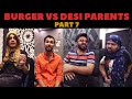 Burger Parents Vs Desi Parents Part 7 | Waleed Wakar