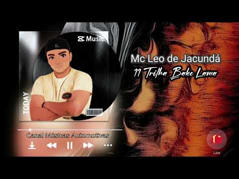 Mc Leo de Jacundá - 11 Trilha Bike Lama. ( Prod - Eterno Dj Nylson Original ).