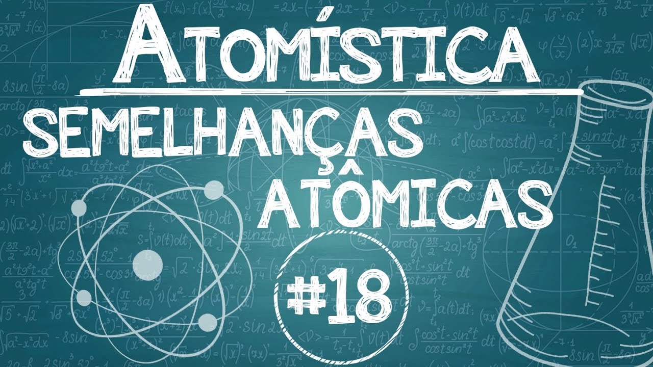 Química Simples #18 - [ATOMÍSTICA] - Semelhanças Atômicas