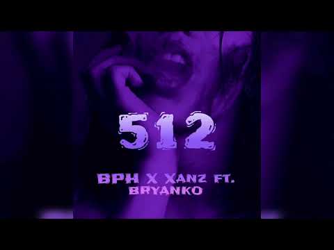 BPH x Xanz FT. Bryanko - 512