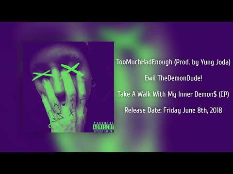 Ewil TheDemonDude! - TooMuchHadEnough