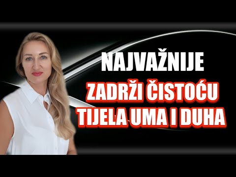 Kako imati čistoću uma, duha, tijela - čistoća života za napredak i ljubav - duhovnost i psihologija