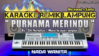 Download lagu PURNAMA MERINDU - KARAOKE REMIX LAMPUNG - NADA WANITA mp3