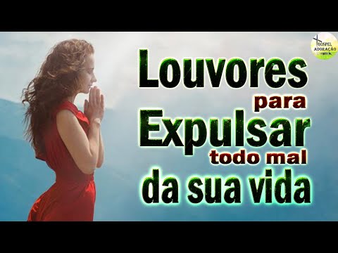 Louvores Para Expulsar Todo Mal Da Sua Vida - Melhores Músicas Gospel Atualizada 2022 (Playlist 57)