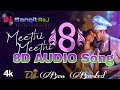 Meethi Meethi 8D Audio Lofi Slowed Reverb Jubin Nautiyal Payal Dev DJ Sangit Exclusive