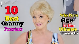 Top 10 Granny Prnstars Who Prove Age ls the Ultimate Turn-On
