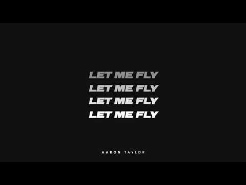 Aaron Taylor - Let Me Fly (Lyric Video)