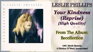 Leslie Phillips - Your Kindness [Reprise] [FM Radio Quality]
