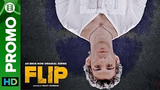 Are You Ready For This Flip? | FLIP | Eros Now Original | All Episodes Streaming Now