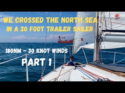 North Sea crossing in a 20 foot sailboat. PART 1||