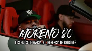 (LETRA) Moreno 80 - Los Hijos De Garcia ft Herencia De Patrones