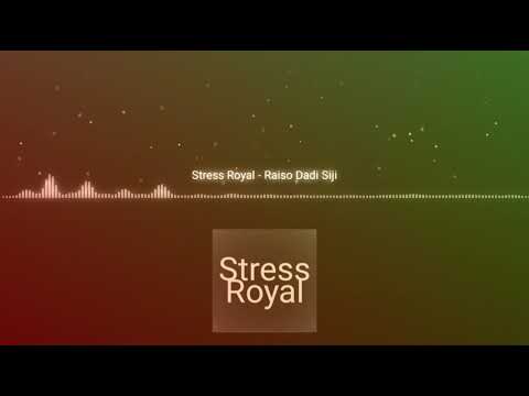 Stress Royal - Raiso Dadi Siji - Sayang Aku Ikhlas Trimo Dadi Seng Keloro Nadyan Abot Roso Tresno