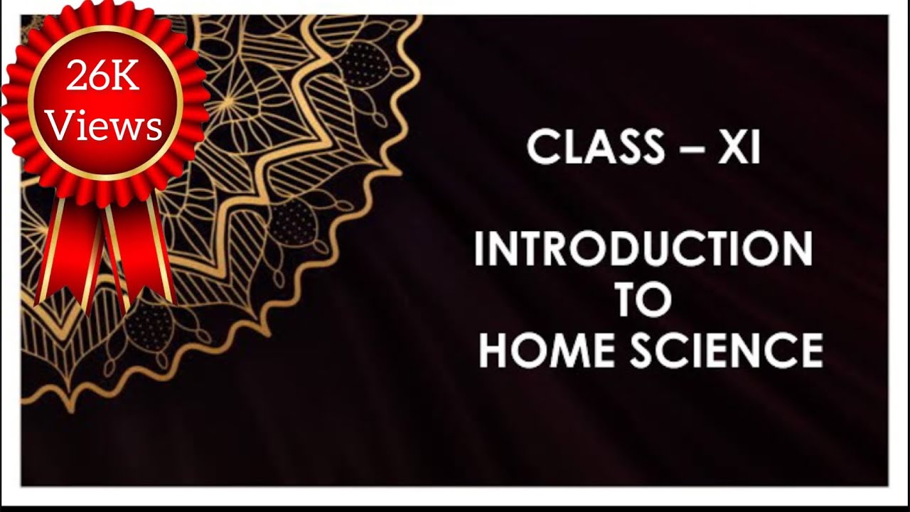 Introduction to Home Science | Human Ecology And Family Science | Class XI CBSE