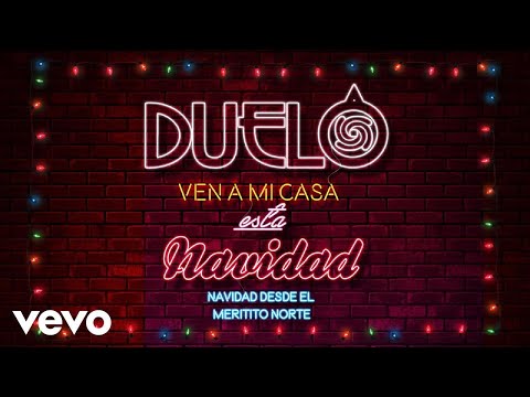 Duelo - Ven A Mi Casa Esta Navidad (Video Oficial)