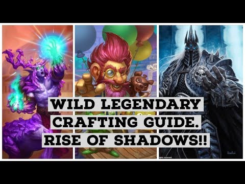 Wild Legendary Crafting Guide. Rise Of Shadows. Hearthstone