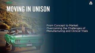 Webinar—From Concept to Market—Overcoming the Challenges of Manufacturing and Clinical Trials