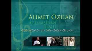 Ahmet Özhan - Müjde mü'minler size ihsân-ı Rahmândır gelen - Acem Aşîrân İlâhi