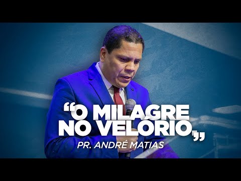 O milagre no velório - Pr. André Matias