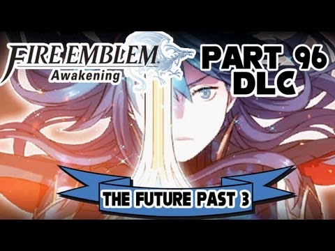 Fire Emblem: Awakening - Part 96: The Future Past 3 FINALE [$3.00 DLC]