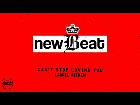 Laurel Aitken - Can't Stop Loving You (Official Audio) | Pama Records