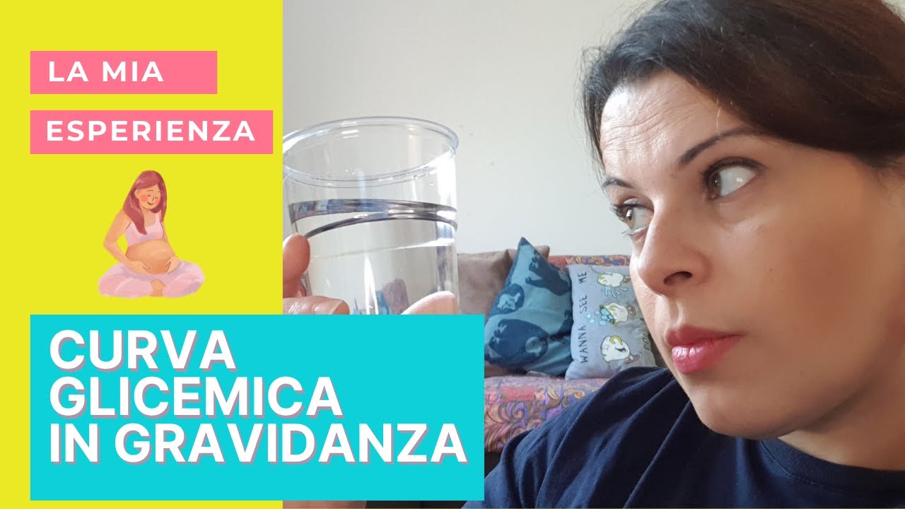 Curva glicemica o curva da carico di glucosio in gravidanza. Come e quando si fa: la mia esperienza.