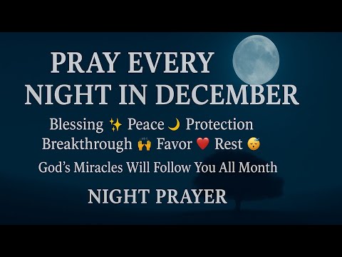 Pray This Powerful December Night Prayer 🌙 Before You Sleep for Blessings, Peace & Protection
