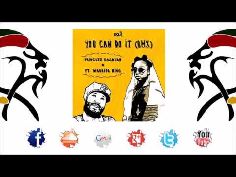 Princess Kazayah & Warrior King - You Can Do It (Remix 2017 - D.O.V.E Muzik)