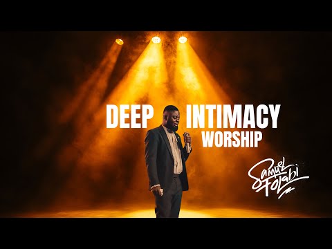 Deep Intimacy Worship. Samuel Folabi