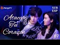 SubEsp EP07 Ataca Tu Corazón Gank Your Heart Take You To The Top Of The World Wang Yibo W