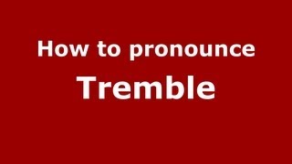 How to pronounce Tremble
