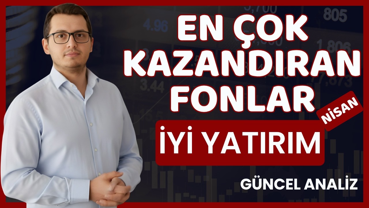 EN ÇOK KAZANDIRAN FONLAR NİSAN 2026 | EN BAŞARILI FONLAR | GETİRİSİ YÜKSEK FONLAR | YATIRIM FONU