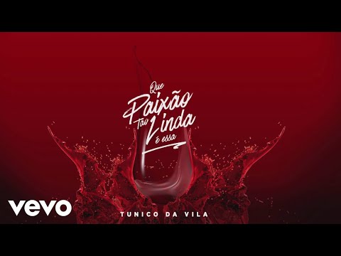 Tunico da Vila - Que Paixão Tão Linda É Essa (Pseudo Video)