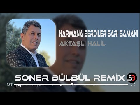 Aktaşlı Halil - Harmana Serdiler Sarı Samanı | Soner Bülbül Remix | Tiktok Remix 2023