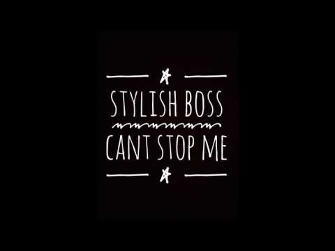 Stylish Boss - Can't Stop Me