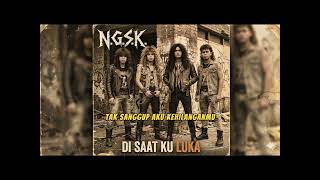 Download lagu N.G.S.K - Disaat Ku Luka mp3