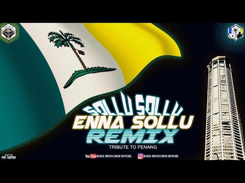 Sollu Sollu Enna Sollu Remix - Black Rasta Crew | Gtown Creation (Tribute To Penang)