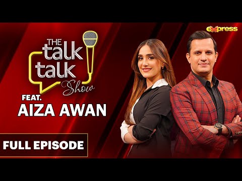 AIZA AWAN Exclusive Interview | Full Episode |  Hassan Choudary | The Talk Talk Show