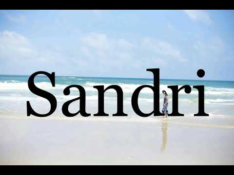 How To Pronounce Sandri🌈🌈🌈🌈🌈🌈Pronunciation Of Sandri