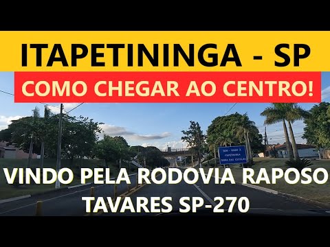 Como acessar o Centro de Itapetininga (Interior de SP) pela Rodovia Raposo Tavares SP-270