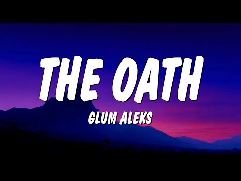 Glum Aleks - The Oath (Lyrics)