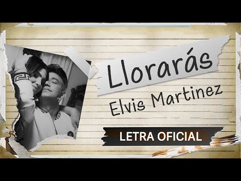 Elvis Martinez -  Lloraras (Letra Oficial)